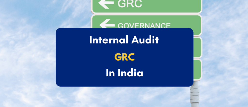 Internal Audit Governance, Risk, and Compliance Framework for Indian Entities