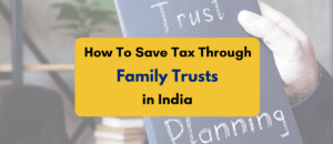 How to Save Tax Through Family Trusts